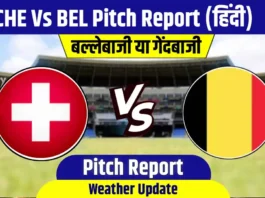 CHE vs BEL Pitch Report: आज कैसा है पिच का मिजाज, कौन तोड़ेगा रिकॉर्ड गेंदबाज या बल्लेबाज और देखो मौसम अपडेट!